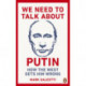 We Need to Talk About Putin: How the West gets him wrong
