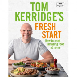 Tom Kerridge's Fresh Start: Eat well every day with 100 simple, tasty and healthy recipes for all the family