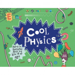 Cool Physics: Filled with Fantastic Facts for Kids of All Ages