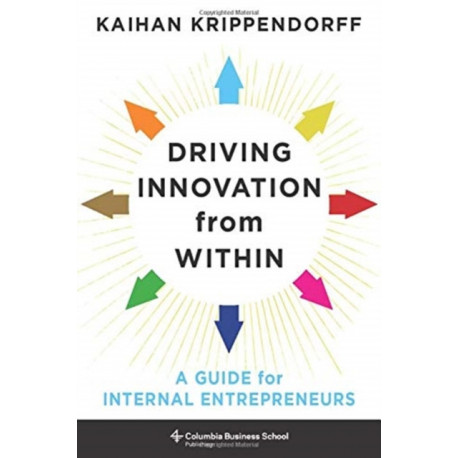 Driving Innovation from Within: A Guide for Internal Entrepreneurs