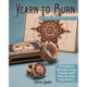 Yearn to Burn: A Pyrography Master Class: 30 Creative Woodburning Projects with Step-by-Step Instructions