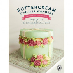 Buttercream One-Tier Wonders: 30 Simple and Sensational Buttercream Cakes