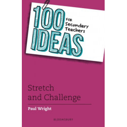 100 Ideas for Secondary Teachers: Stretch and Challenge