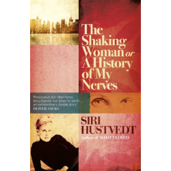 The Shaking Woman or A History of My Nerves: 'An extraordinary double story' - Oliver Sacks