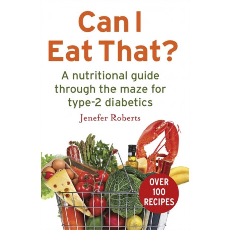 Can I Eat That?: A nutritional guide through the dietary maze for type 2 diabetics