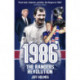 1986: The Rangers Revolution: The Year Which Changed the Club Forever