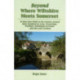 Beyond Where Wiltshire Meets Somerset: 20 More Best Walks in the Country Around Bath, Bradford on Avon, Trowbridge, Westbury, Warminster & Frome - Plus Box and Corsham