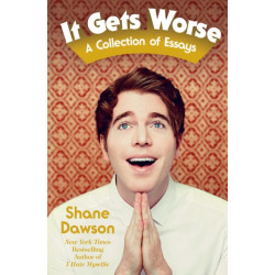 It Gets Worse: A Collection of Essays