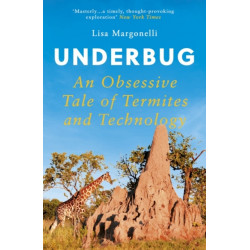 Underbug: An Obsessive Tale of Termites and Technology
