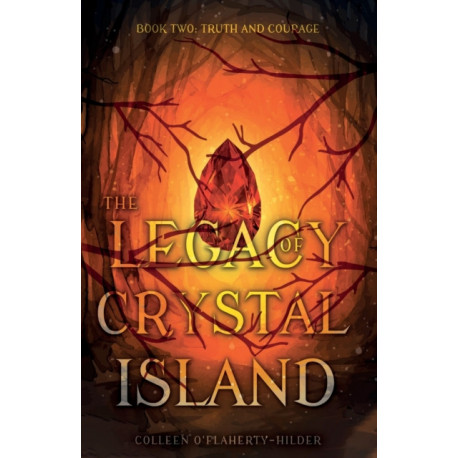 The Legacy of Crystal Island Book Two: Truth and Courage