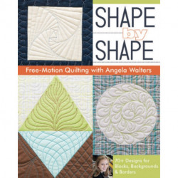 Shape by Shape: Free-Motion Quilting with Angela Walters