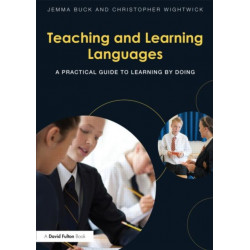 Teaching and Learning Languages: A practical guide to learning by doing