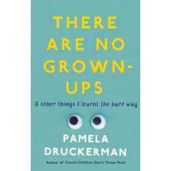 There Are No Grown-Ups: A midlife coming-of-age story