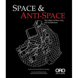 Space and Anti-Space: The Fabric of Place, City and Architecture: The Fabric of Place, City and Architecture