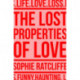 The Lost Properties of Love