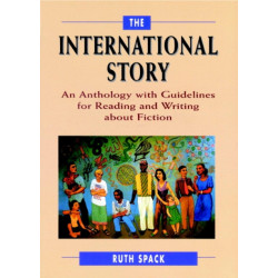 The International Story: An Anthology with Guidelines for Reading and Writing about Fiction