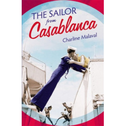 The Sailor from Casablanca: A summer read full of passion and betrayal, set between Golden Age Casablanca and the present day
