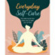 Everyday Self-Care: The Little Book That Helps You to Take Care of You.