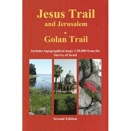 Jesus Trail & Jerusalem - The Golan Trail: Two trails in one ultralight guide