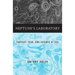 Neptune’s Laboratory: Fantasy, Fear, and Science at Sea