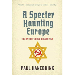 A Specter Haunting Europe: The Myth of Judeo-Bolshevism