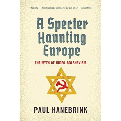A Specter Haunting Europe: The Myth of Judeo-Bolshevism