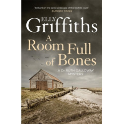 A Room Full of Bones: The Dr Ruth Galloway Mysteries 4