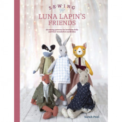 Sewing Luna Lapin's Friends: Over 20 Sewing Patterns for Heirloom Dolls and Their Exquisite Handmade Clothing