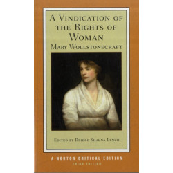 A Vindication of the Rights of Woman: A Norton Critical Edition