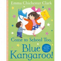 Come to School too, Blue Kangaroo!