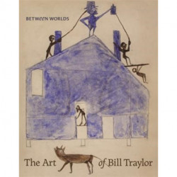 Between Worlds: The Art of Bill Traylor