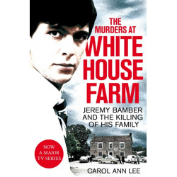 The Murders at White House Farm: Jeremy Bamber and the killing of his family. The definitive investigation.