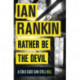 Rather Be the Devil: The number one bestselling series that inspired BBC One’s REBUS
