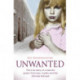 Unwanted: The true story of a new life grown from love, loss and the ultimate betrayal