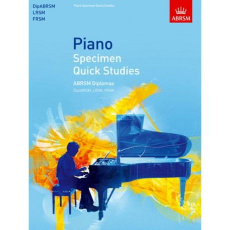 Piano Specimen Quick Studies: ABRSM Diplomas (DipABRSM, LRSM, FRSM)