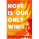 Hope is our Only Wing