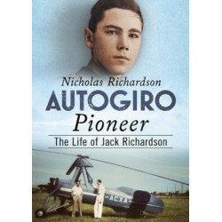 Autogiro Pioneer: The Life of Jack Richardson