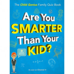 Are You Smarter Than Your Kid?: The Child Genius Family Quiz Book
