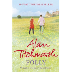 Folly: The gorgeous family saga by bestselling author and national treasure Alan Titchmarsh