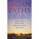 Pagan Paths: A Guide to Wicca, Druidry, Asatru, Shamanism and Other Pagan Practices