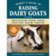 Storey's Guide to Raising Dairy Goats, 5th Edition: Breed Selection, Feeding, Fencing, Health Care, Dairying, Marketing