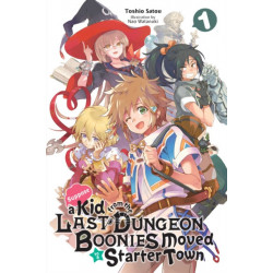 Suppose a Kid from the Last Dungeon Boonies Moved to a Starter Town, Vol. 1 (light novel)