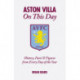Aston Villa On This Day: History, Facts & Figures from Every Day of the Year