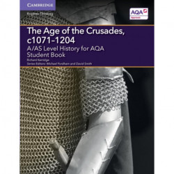 A/AS Level History for AQA The Age of the Crusades, c1071–1204 Student Book