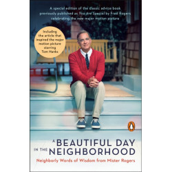A Beautiful Day in the Neighborhood: Neighborly Words of Wisdom from Mister Rogers