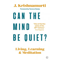 Can The Mind Be Quiet?: Living, Learning and Meditation