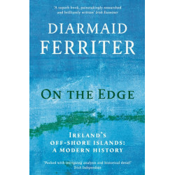 On the Edge: Ireland’s off-shore islands: a modern history