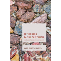Rethinking Racial Capitalism: Questions of Reproduction and Survival