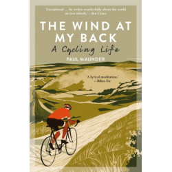 The Wind At My Back: A Cycling Life