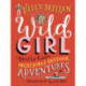 Wild Girl: How to Have Incredible Outdoor Adventures